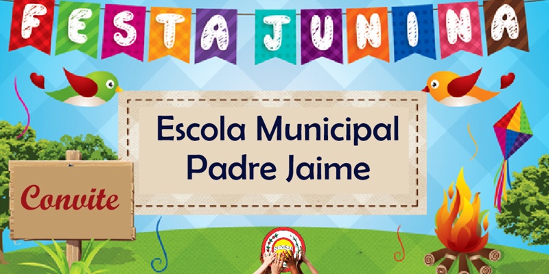 Convite: Festa Junina E. M. Padre Jaime Antunes de Souza
