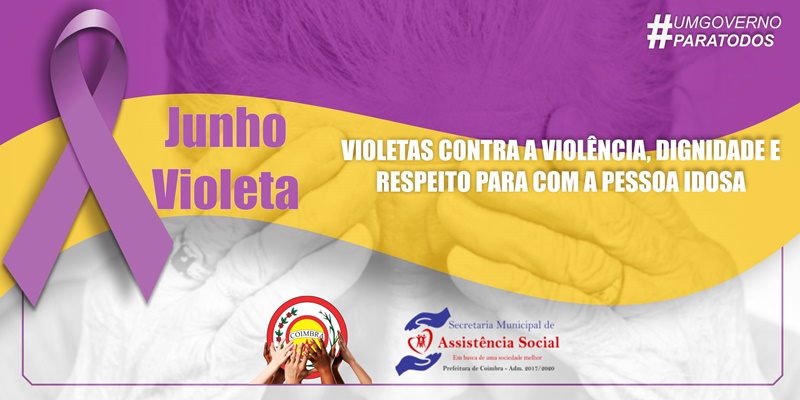 JUNHO VIOLETA: Violetas contra a violência, dignidade e respeito para com a pessoa idosa